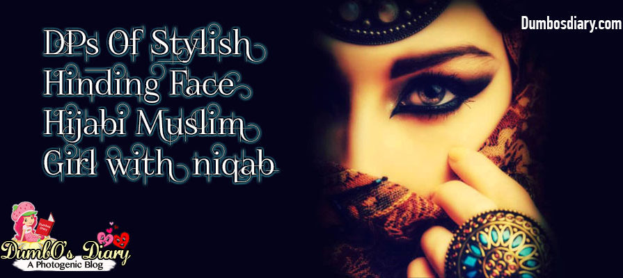 DPs of Stylish Hiding Face Hijabi Muslim Girl With Niqab
